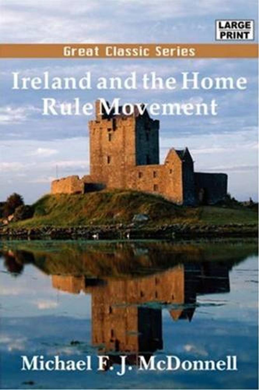 Big bigCover of Ireland And The Home Rule Movement