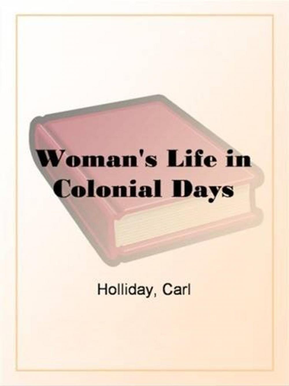 Big bigCover of Woman's Life In Colonial Days