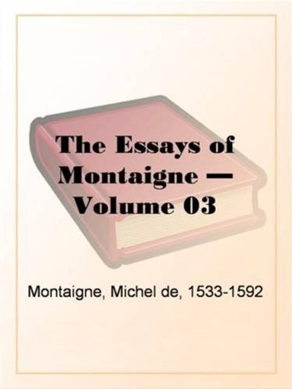 Big bigCover of The Essays Of Montaigne, Volume 3