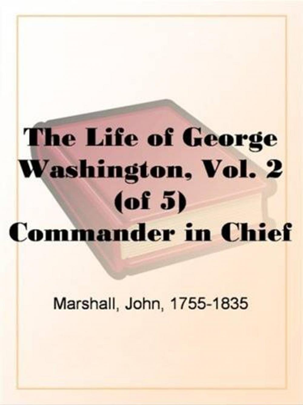 Big bigCover of The Life Of George Washington, Vol. 5 (Of 5)