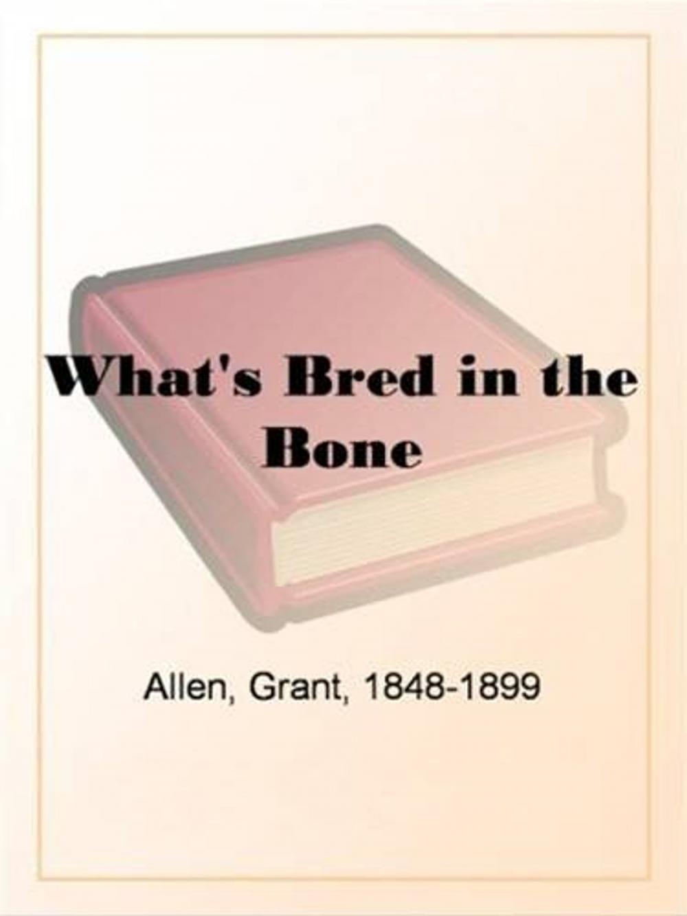 Big bigCover of What's Bred In The Bone