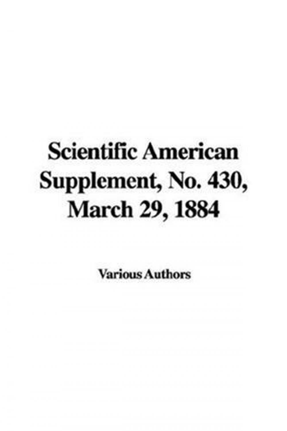 Big bigCover of Scientific American Supplement, No. 430, March 29, 1884