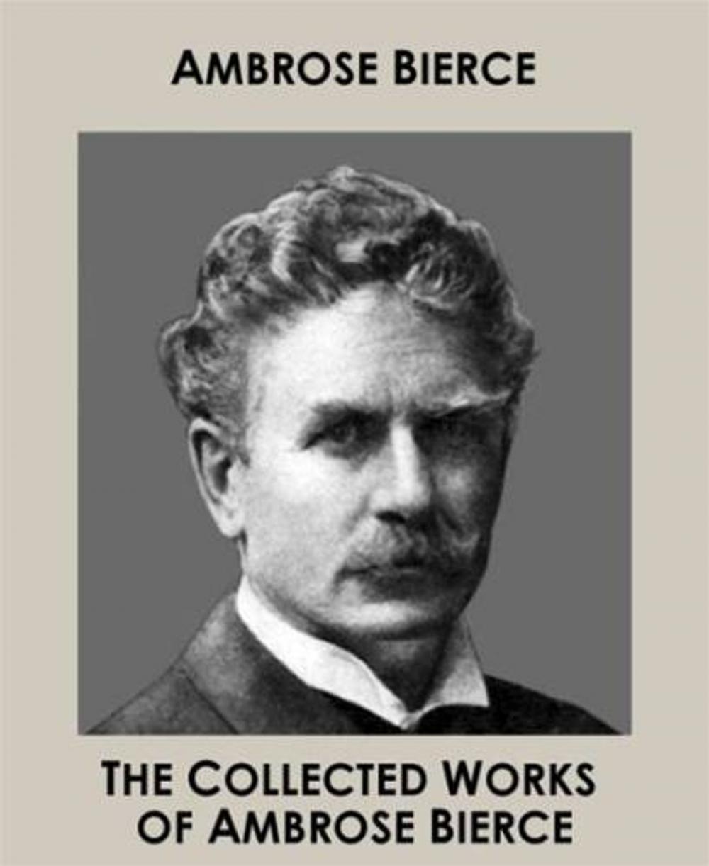 Big bigCover of The Collected Works Of Ambrose Bierce
