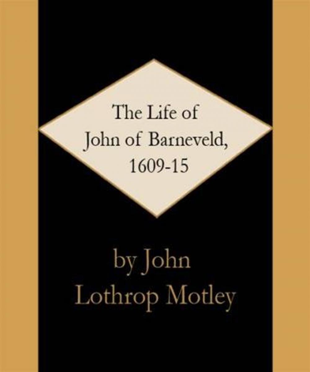 Big bigCover of The Life Of John Of Barneveld, 1609