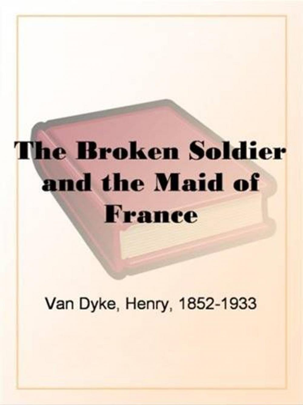 Big bigCover of The Broken Soldier And The Maid Of France
