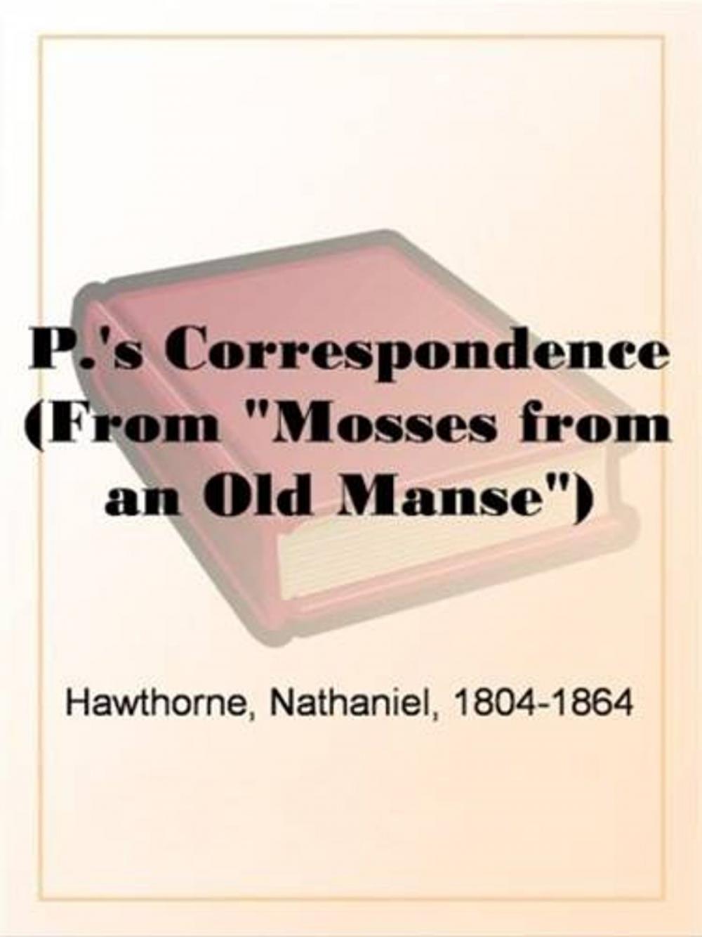 Big bigCover of P.'s Correspondence (From "Mosses From An Old Manse")
