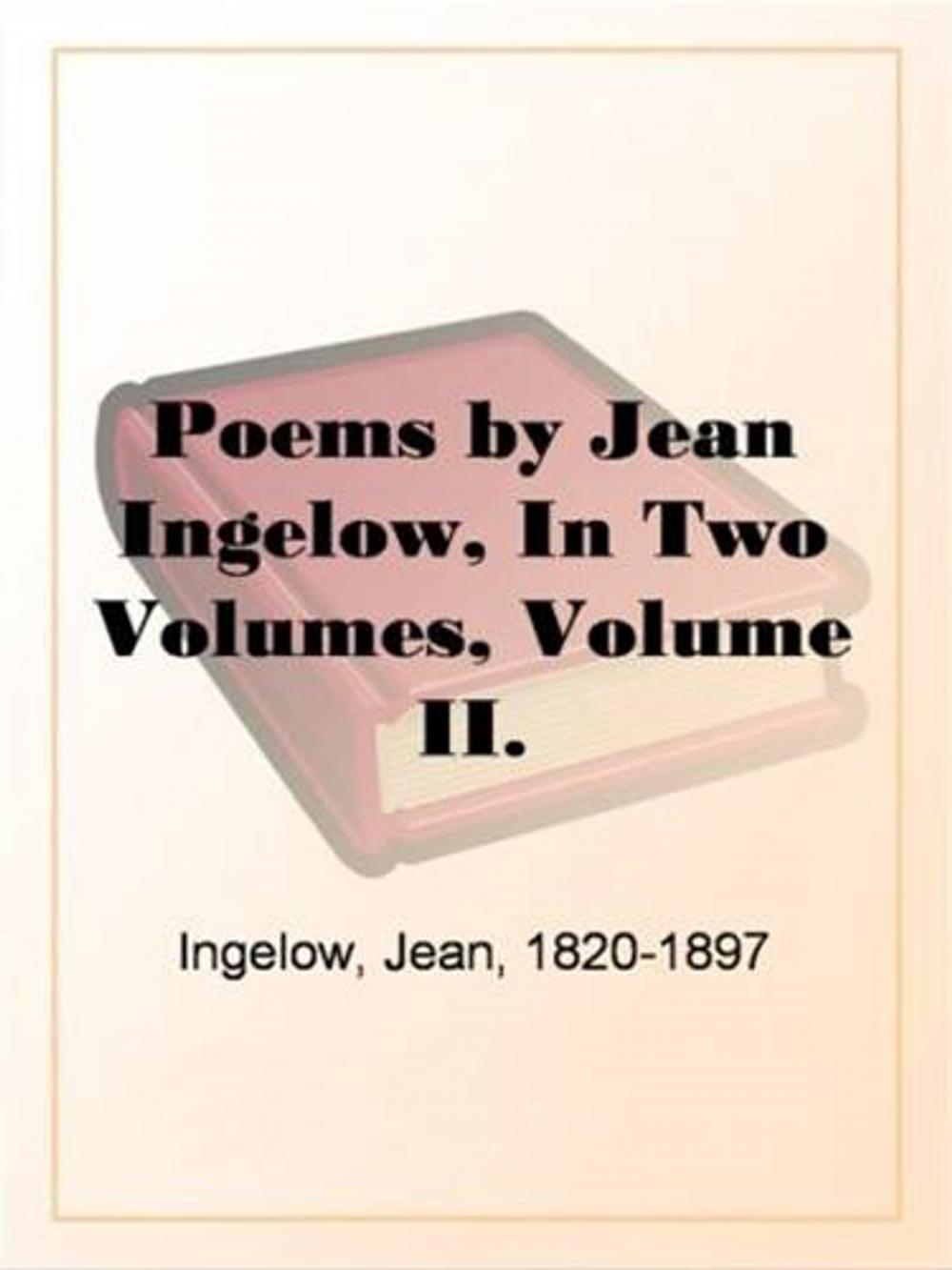Big bigCover of Poems By Jean Ingelow, In Two Volumes, Volume II.