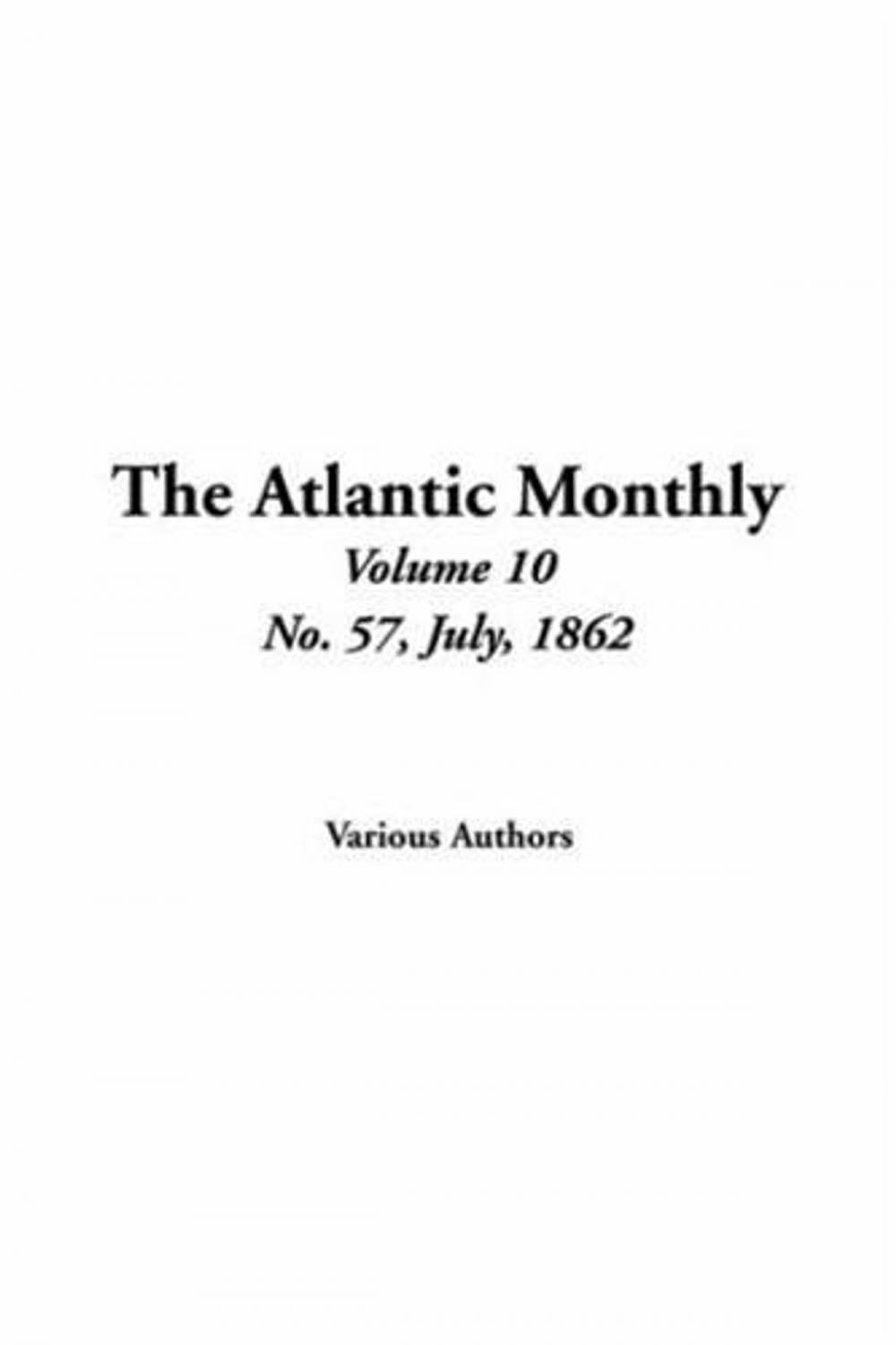 Big bigCover of Atlantic Monthly, Vol. 10, No. 57, July, 1862