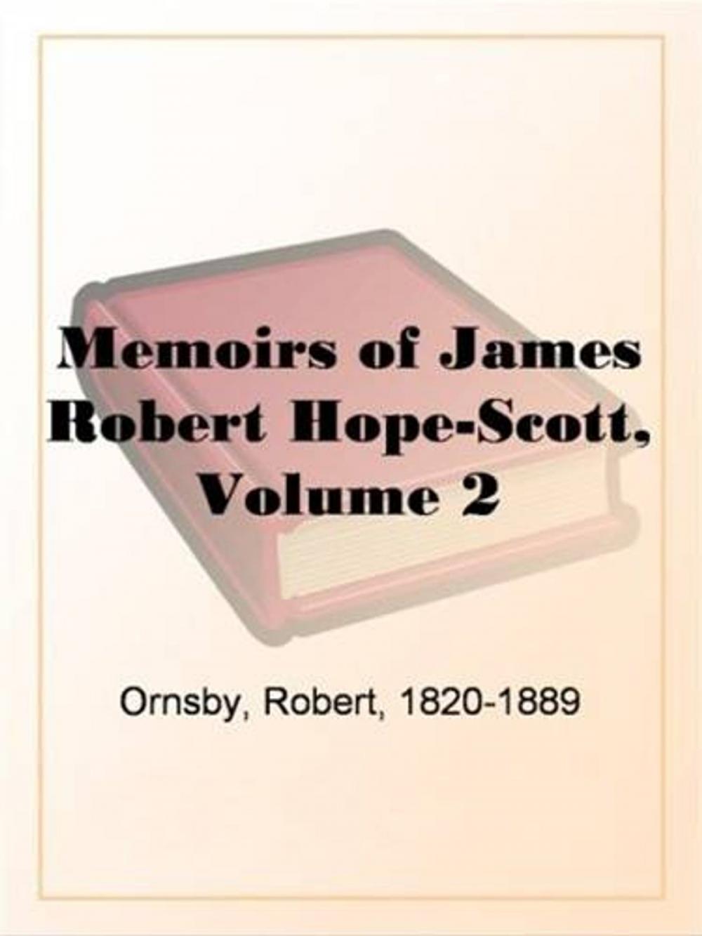 Big bigCover of Memoirs Of James Robert Hope-Scott, Volume 2