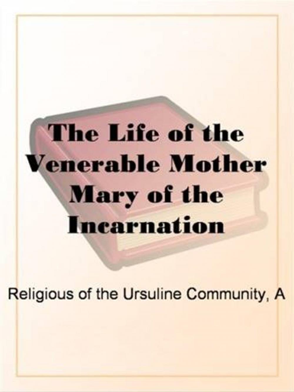 Big bigCover of The Life Of The Venerable Mother Mary Of The Incarnation