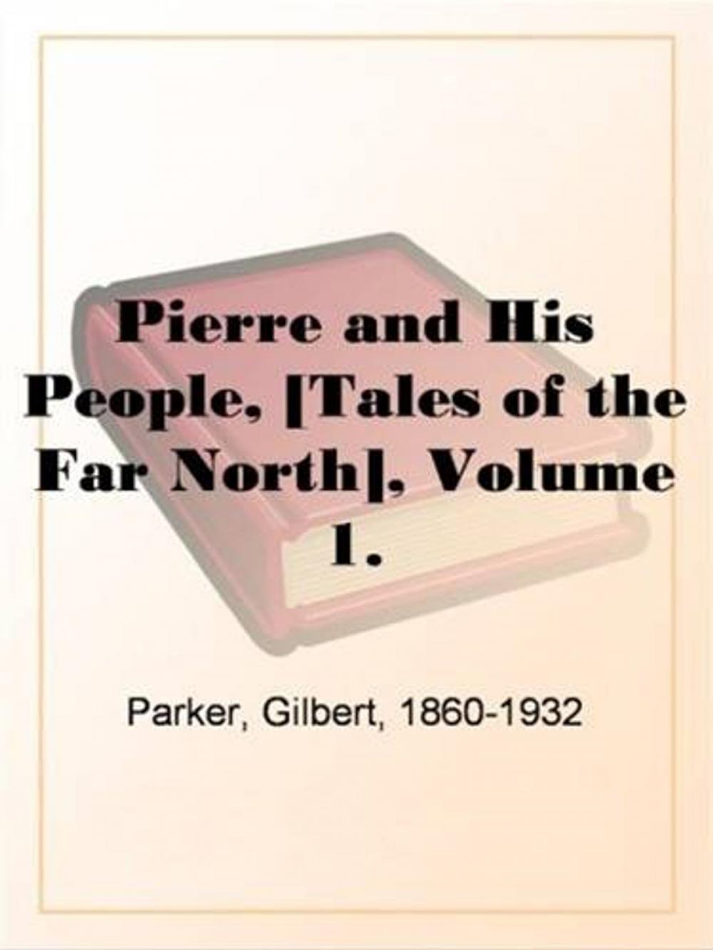 Big bigCover of Pierre And His People, [Tales Of The Far North], Volume 1.