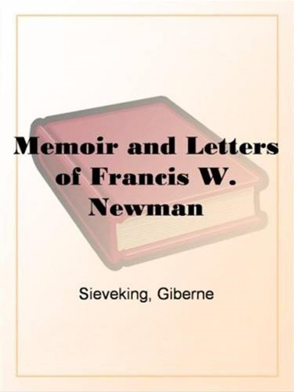 Big bigCover of Memoir And Letters Of Francis W. Newman