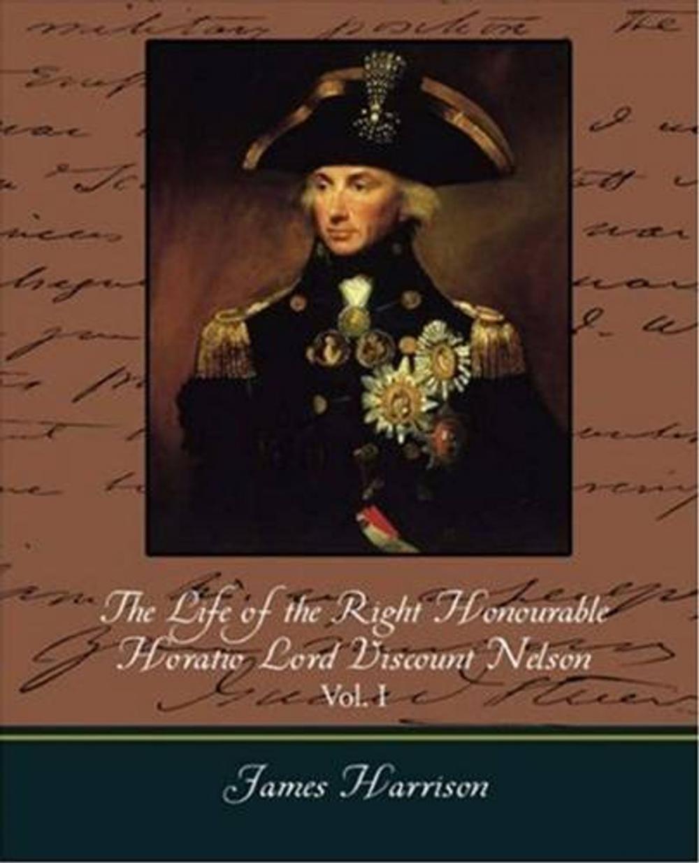 Big bigCover of The Life Of The Right Honourable Horatio Lord Viscount Nelson, Vol. II (Of 2)
