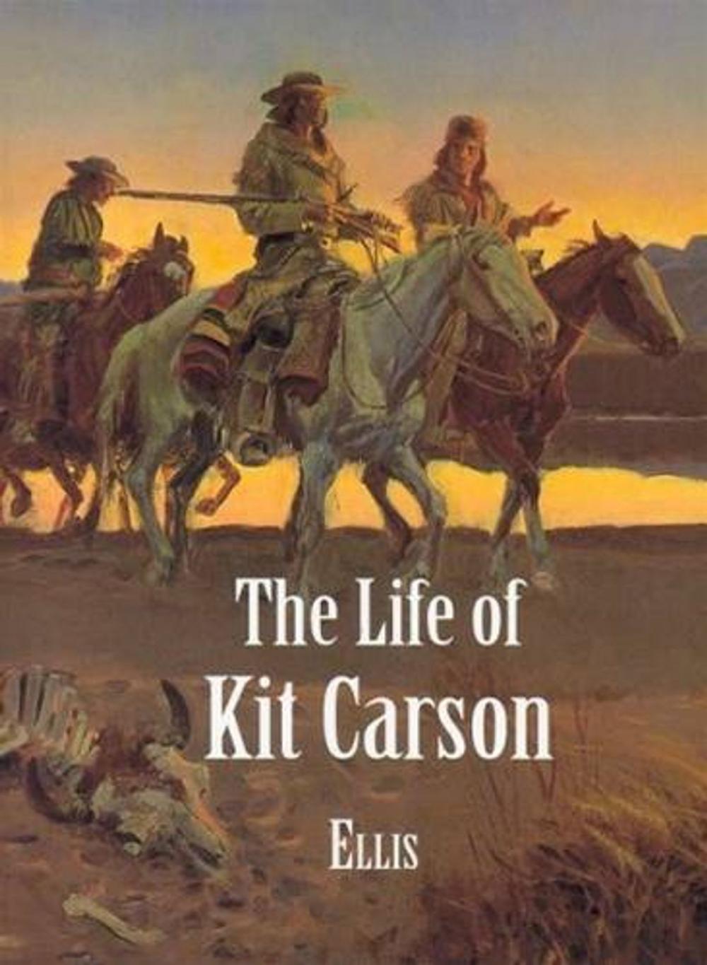 Big bigCover of The Life Of Kit Carson