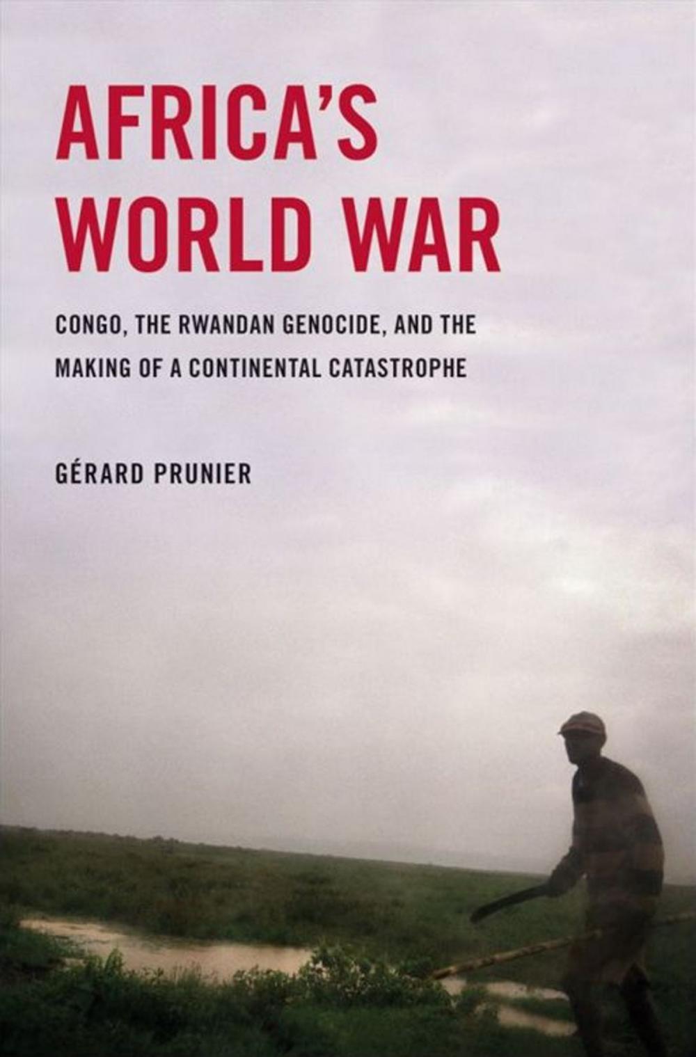 Big bigCover of Africa's World War : Congo, The Rwandan Genocide, And The Making Of A Continental Catastrophe