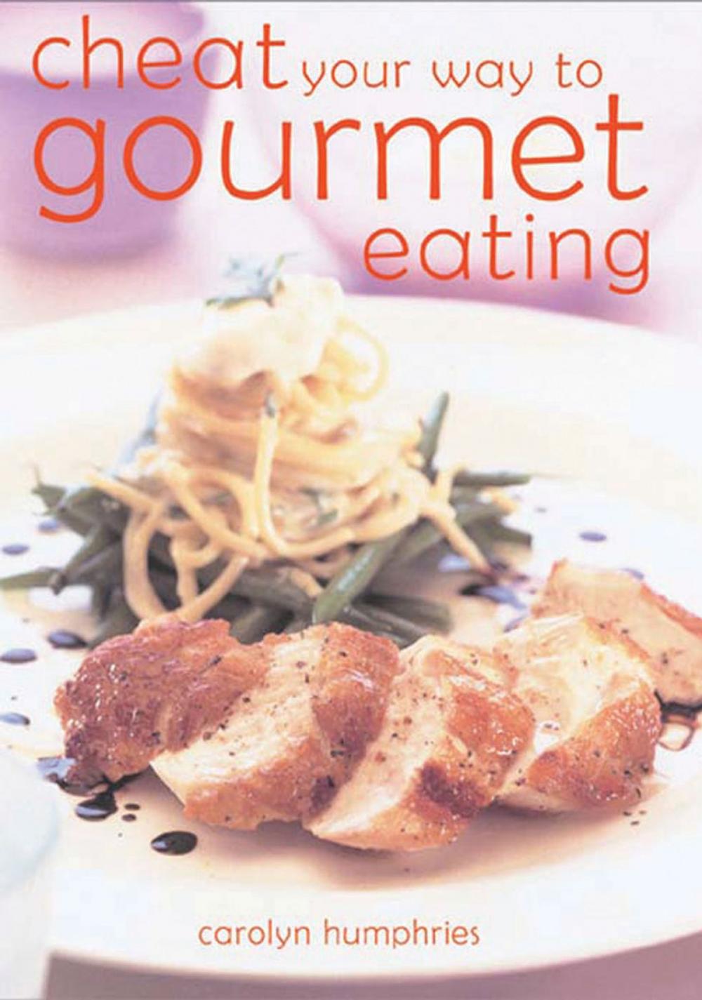 Big bigCover of Cheat Your Way to Gourmet Eating (Hbk)