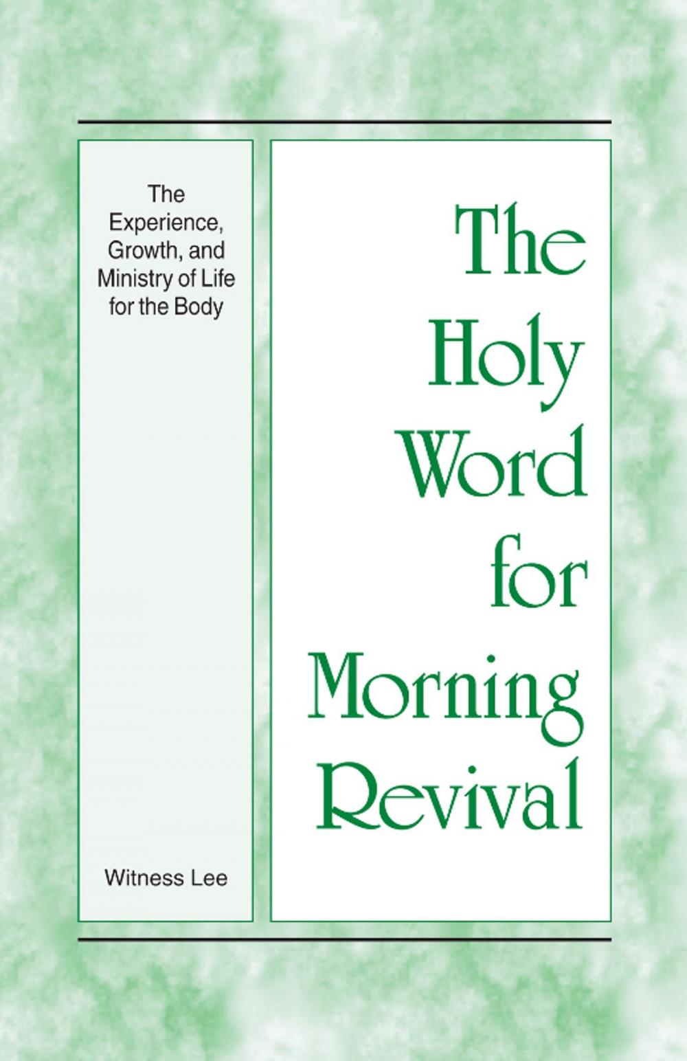 Big bigCover of The Holy Word for Morning Revival - The Experience, Growth, and Ministry of Life for the Body