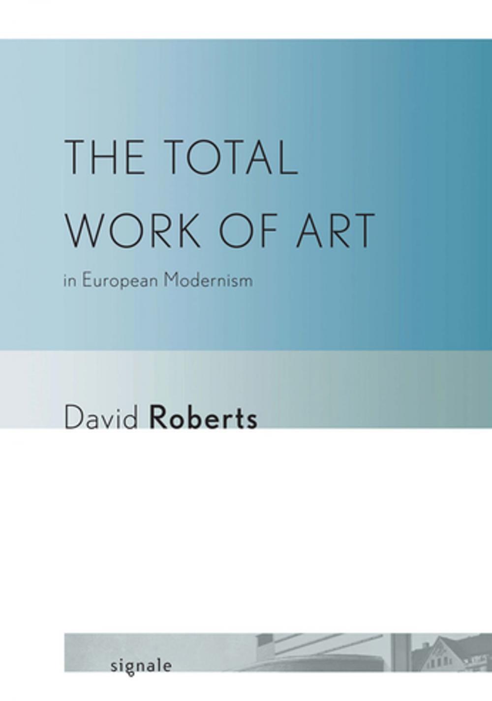 Big bigCover of The Total Work of Art in European Modernism
