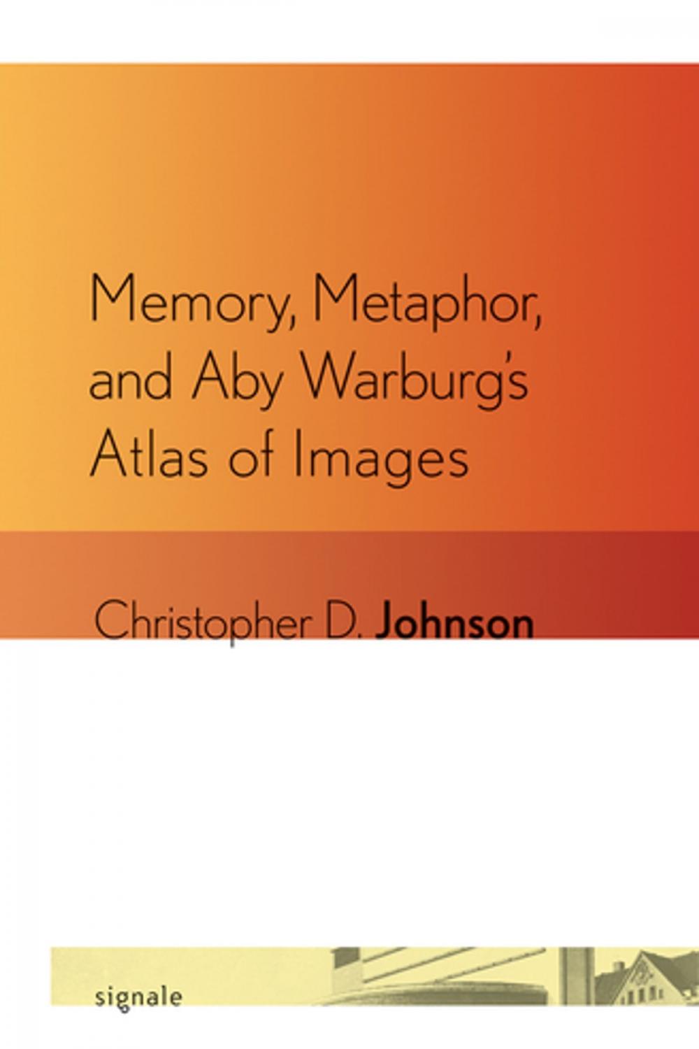 Big bigCover of Memory, Metaphor, and Aby Warburg's Atlas of Images
