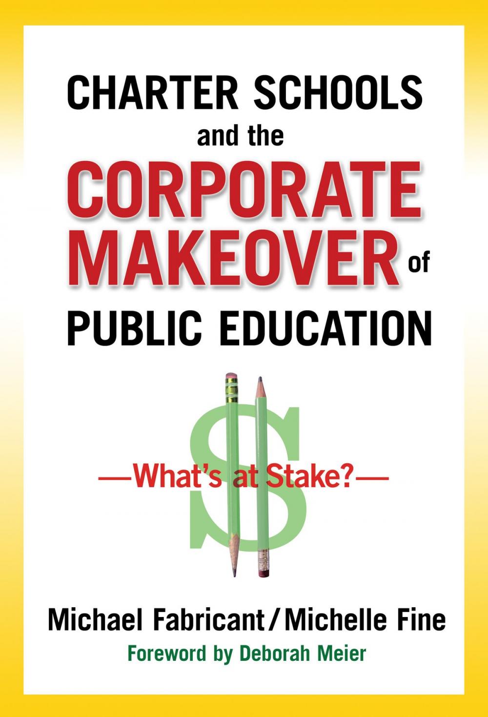Big bigCover of Charter Schools and the Corporate Makeover of Public Education