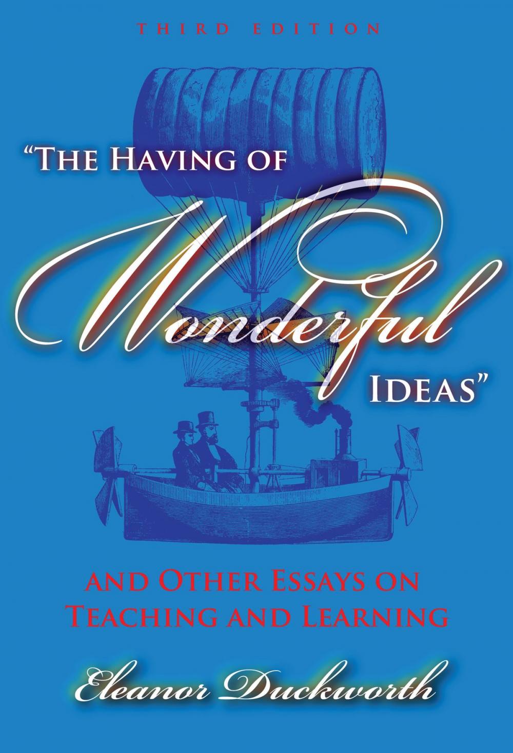 Big bigCover of The Having of Wonderful Ideas and Other Essays on Teaching and Learning, 3rd Ed.