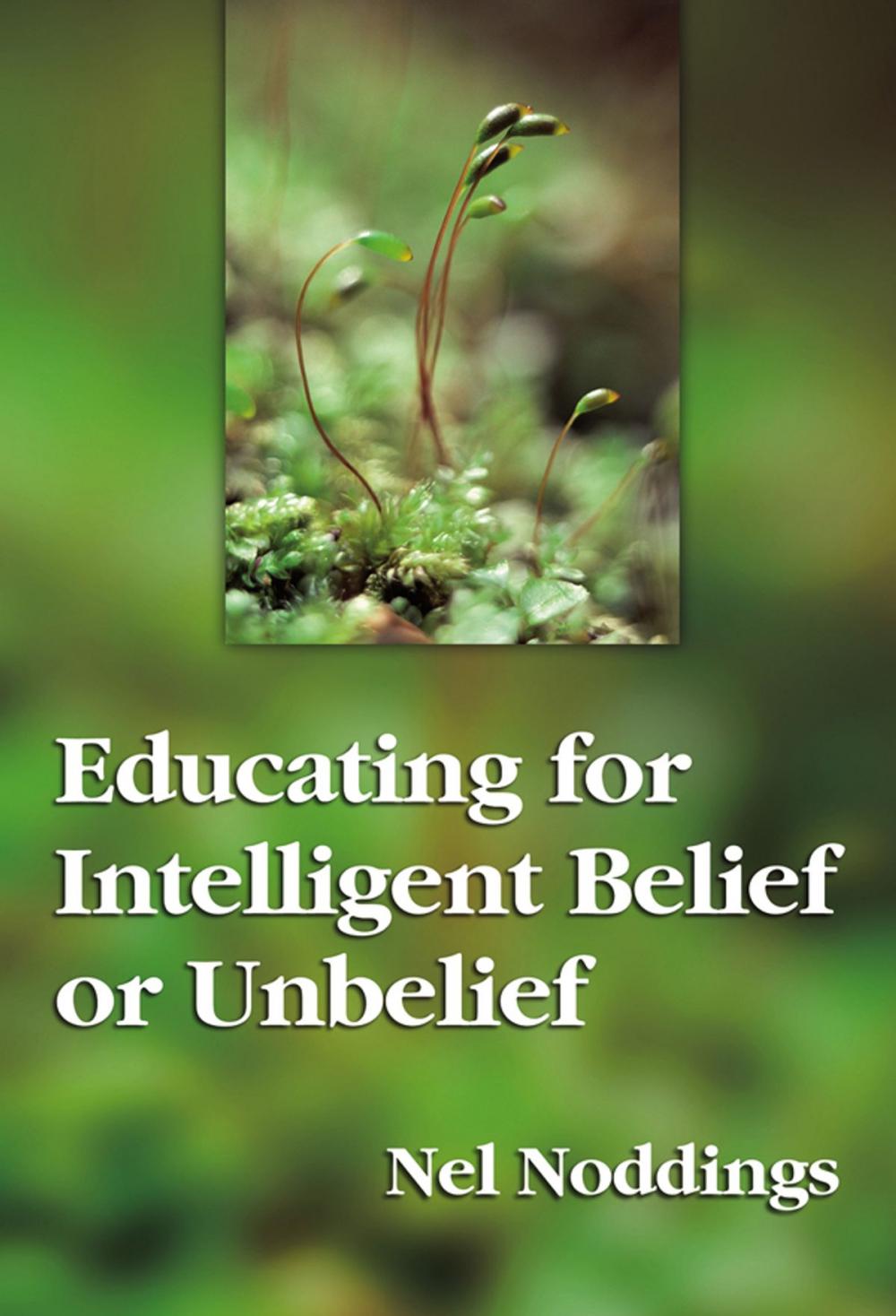 Big bigCover of Educating for Intelligent Belief or Unbelief