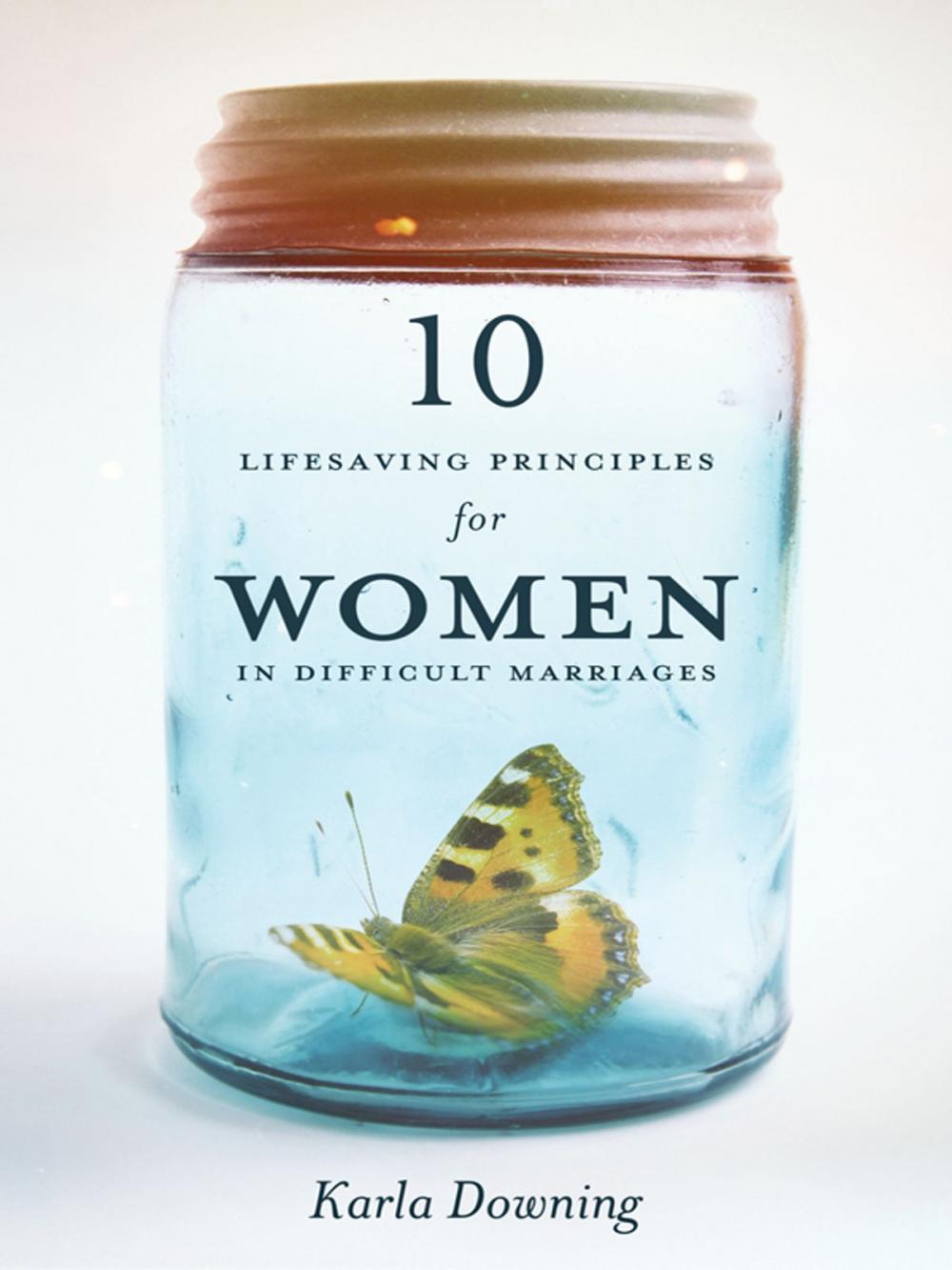 Big bigCover of 10 Lifesaving Principles for Women in Difficult Marriages