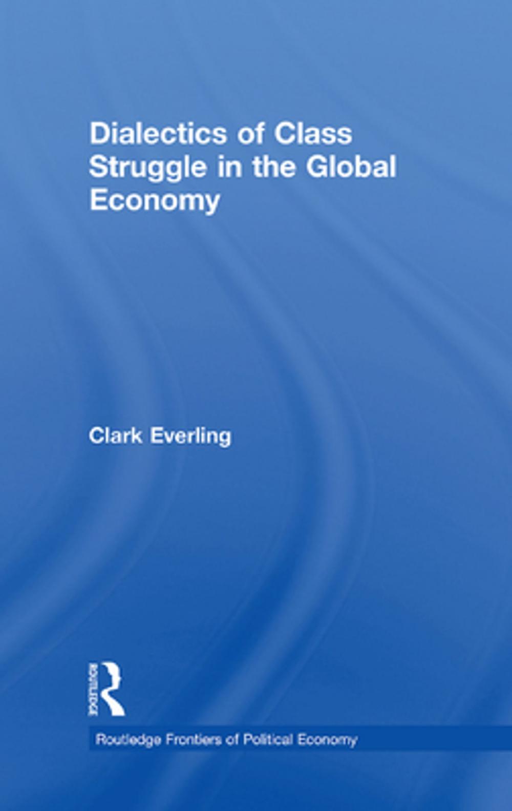 Big bigCover of Dialectics of Class Struggle in the Global Economy