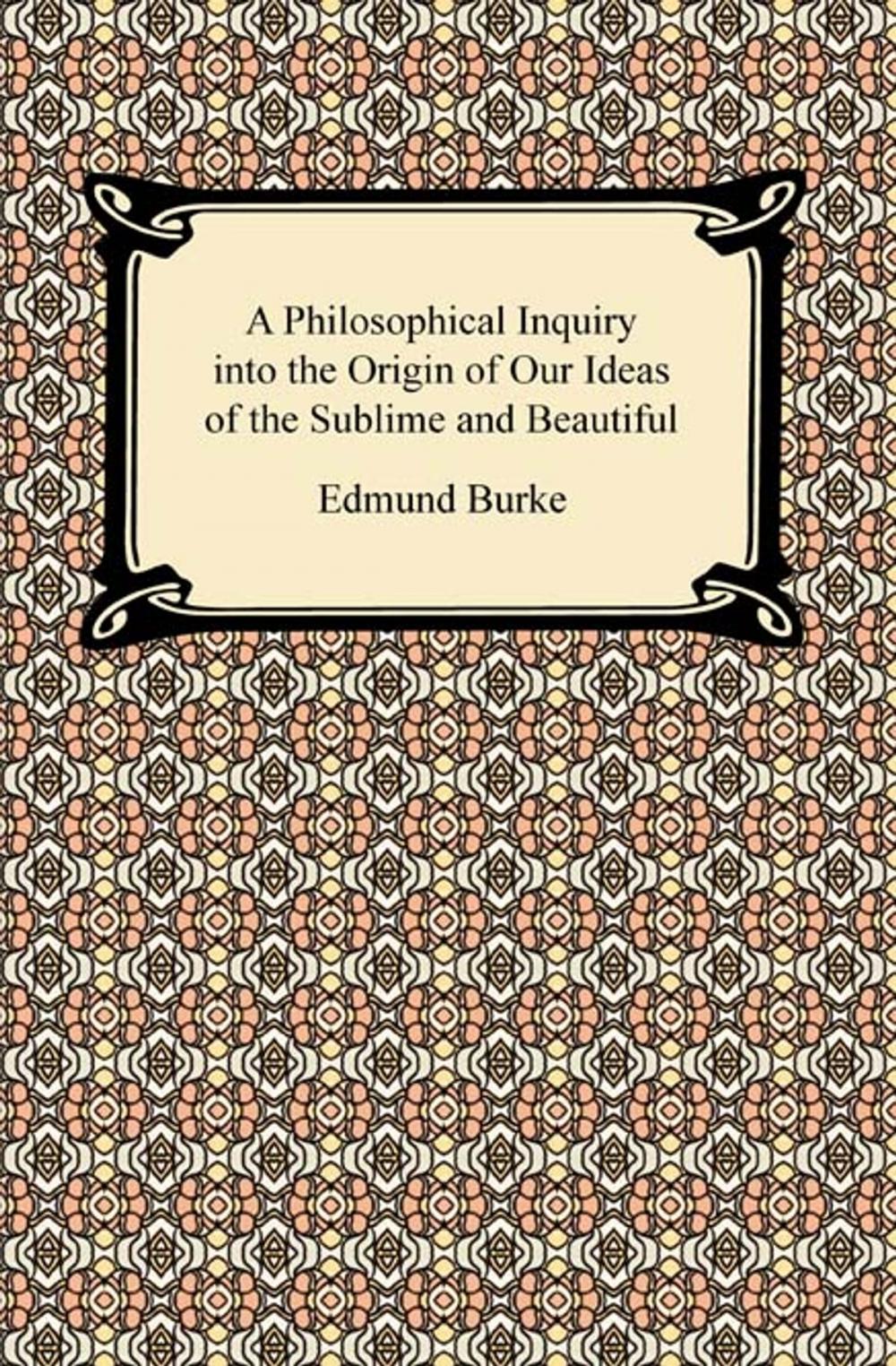 Big bigCover of A Philosophical Inquiry into the Origin of Our Ideas of the Sublime and Beautiful
