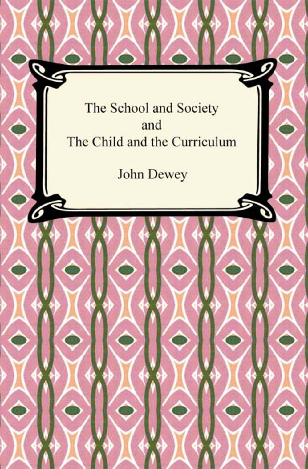 Big bigCover of The School and Society and The Child and the Curriculum