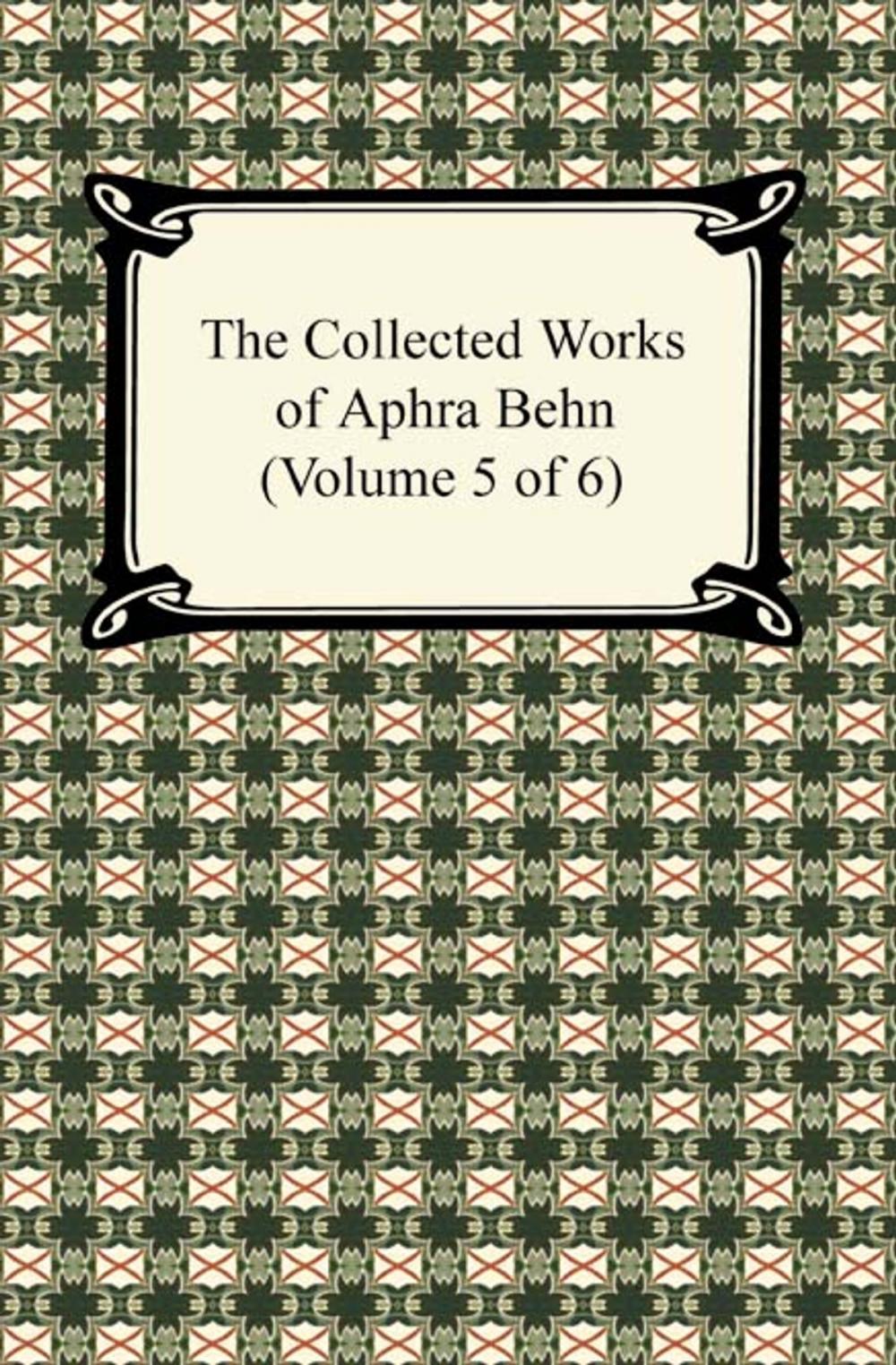 Big bigCover of The Collected Works of Aphra Behn (Volume 5 of 6)