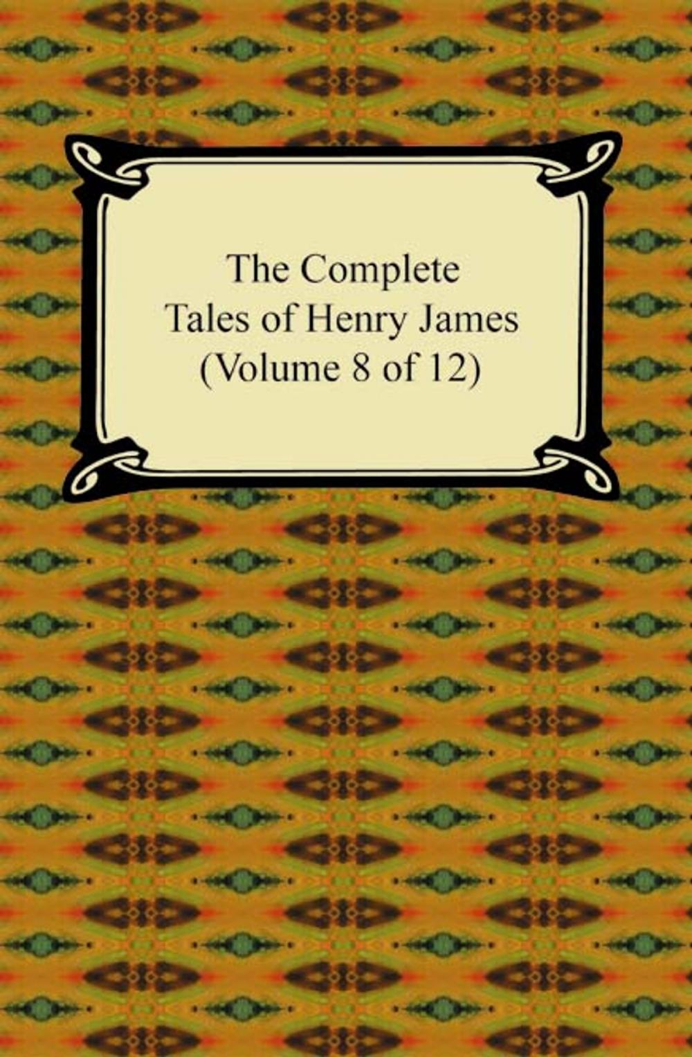 Big bigCover of The Complete Tales of Henry James (Volume 8 of 12)