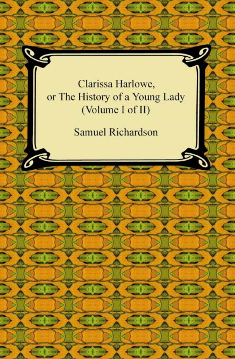 Big bigCover of Clarissa Harlowe, or the History of a Young Lady (Volume I of II)