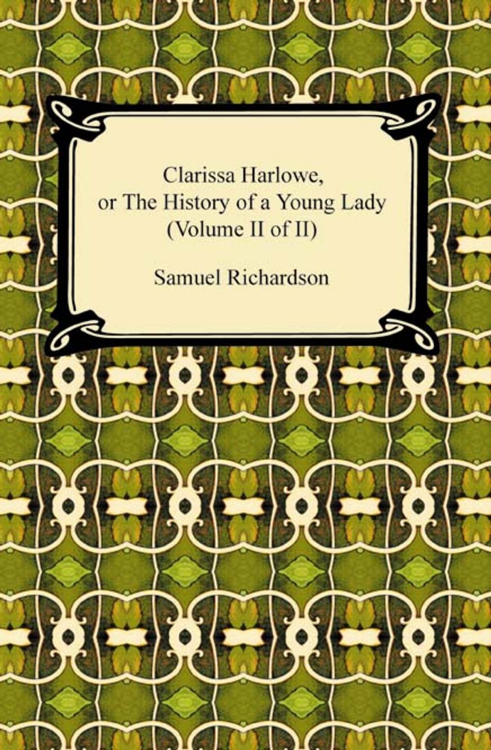 Big bigCover of Clarissa Harlowe, or the History of a Young Lady (Volume II of II)