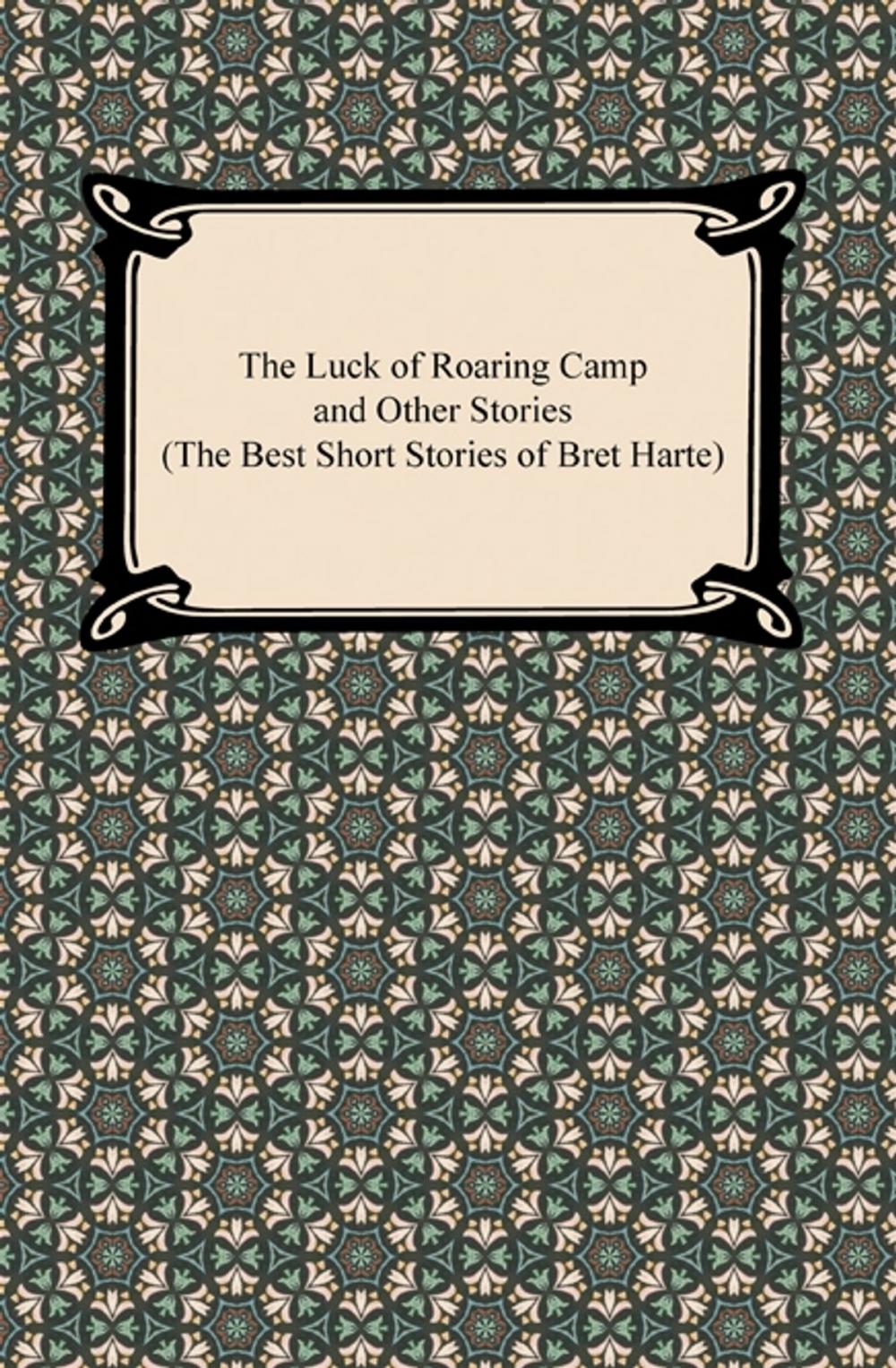 Big bigCover of The Luck of Roaring Camp and Other Stories (The Best Short Stories of Bret Harte)