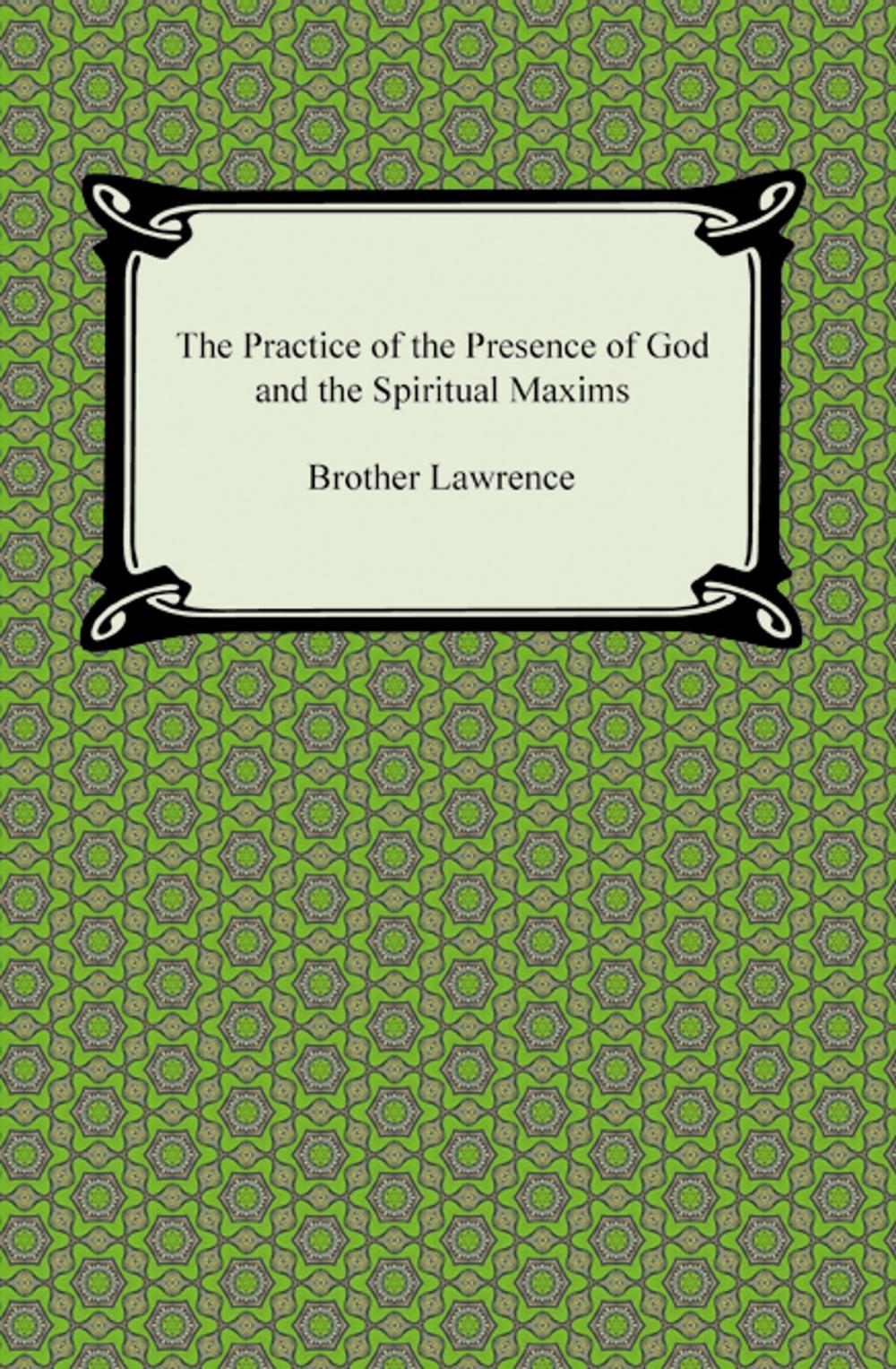 Big bigCover of The Practice of the Presence of God and The Spiritual Maxims