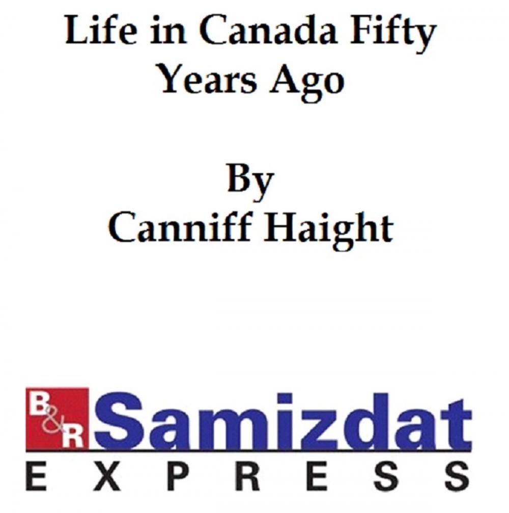 Big bigCover of Life in Canada Fifty Years Ago, personal recollections and reminiscences of a sexagenarian (published in the 19th century)