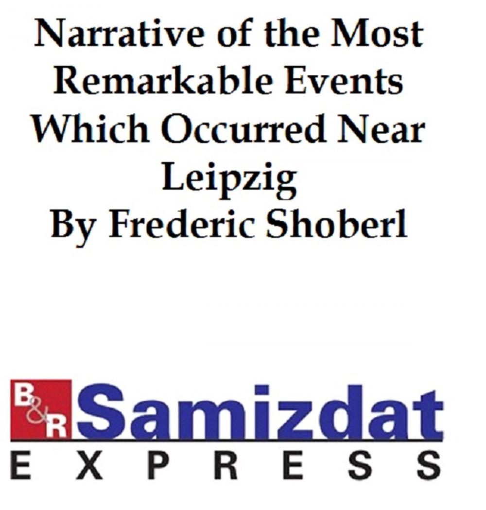 Big bigCover of Narrative of the Most Remarkable Events Which Occurred in and near Leipzig