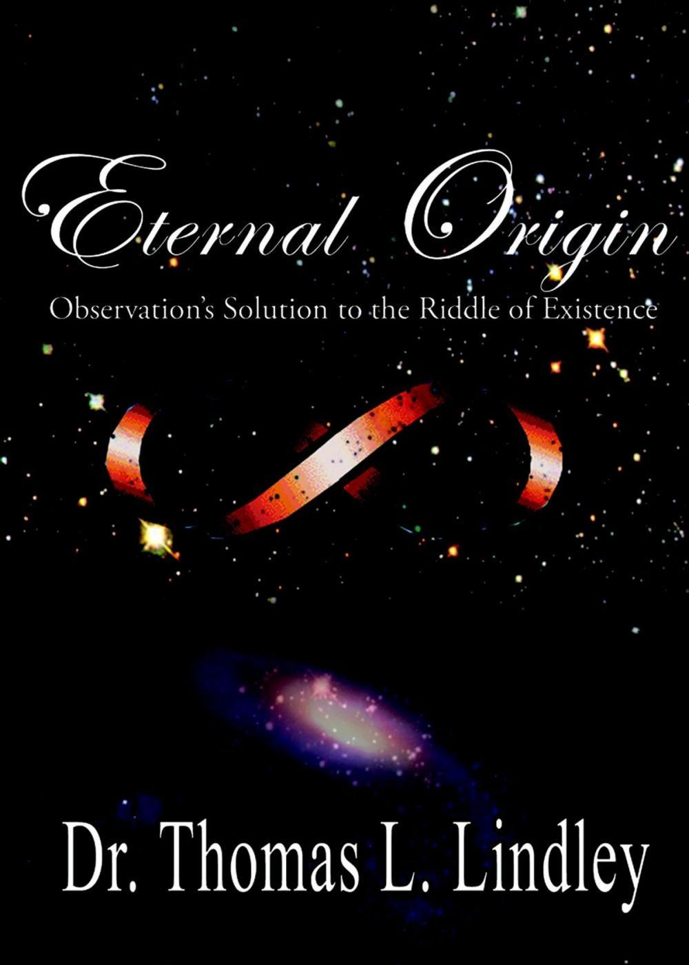 Big bigCover of Eternal Origin: Observation's Solution to the Riddle of Existence