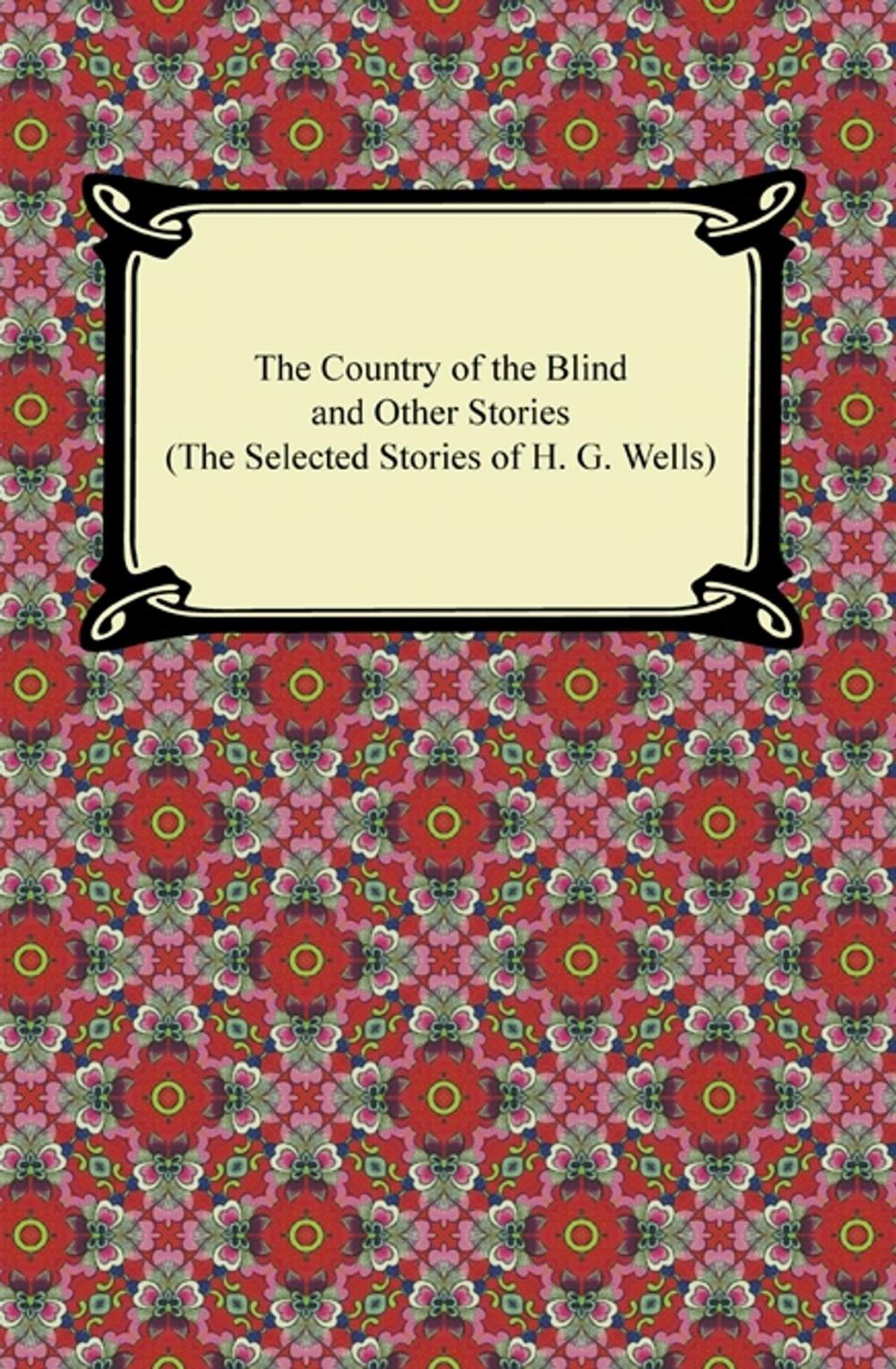 Big bigCover of The Country of the Blind and Other Stories (The Selected Stories of H. G. Wells)
