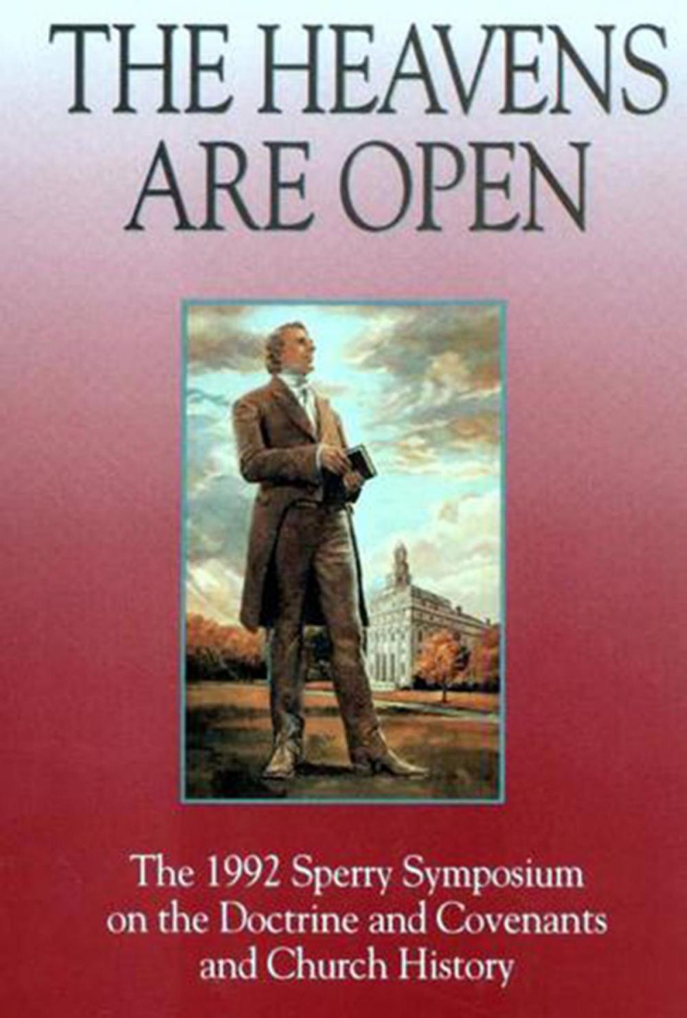 Big bigCover of Heavens Are Open: The 1992 Sperry Symposium on the Doctrine and Covenants and Church History