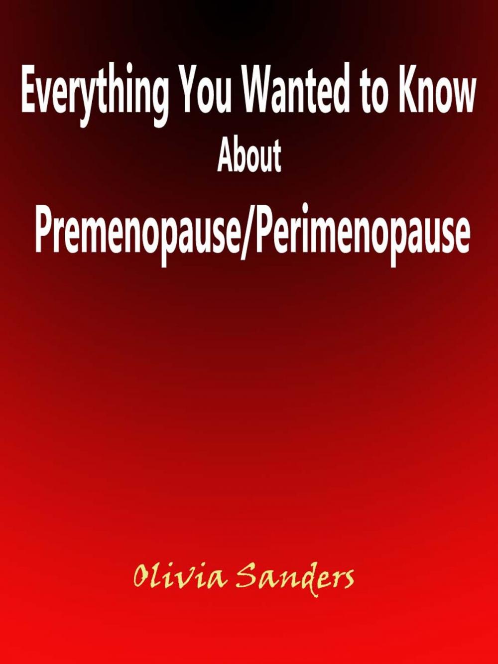 Big bigCover of Everything You Wanted to Know About Premenopause/Perimenopause