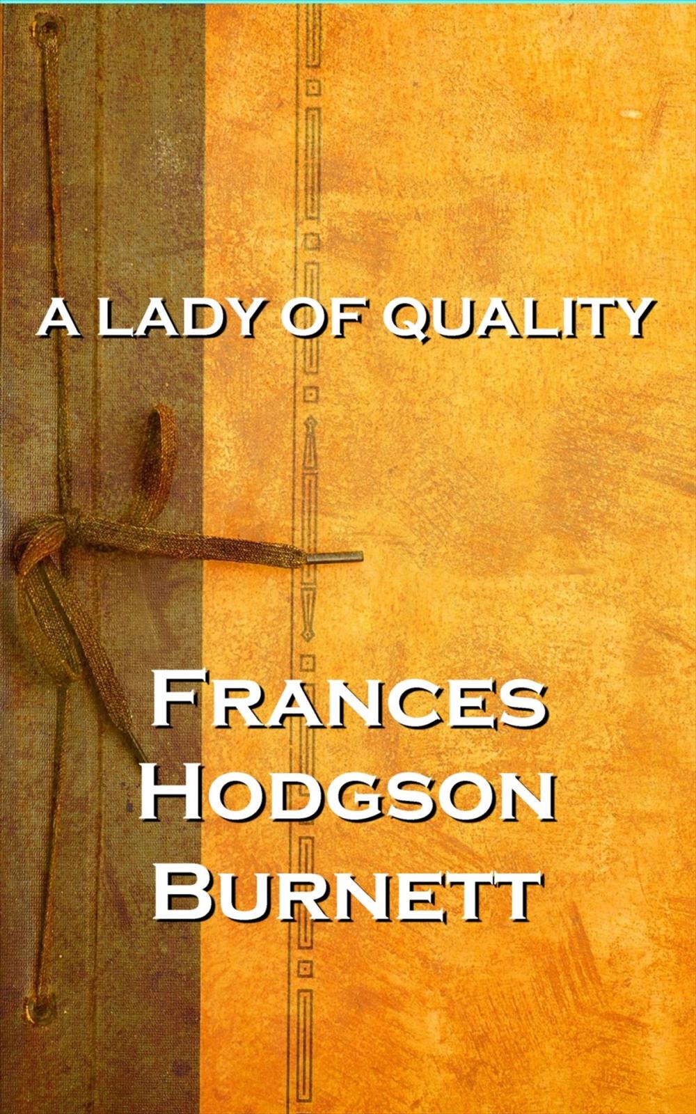 Big bigCover of A Lady Of Quality, Frances Hodgson Burnett