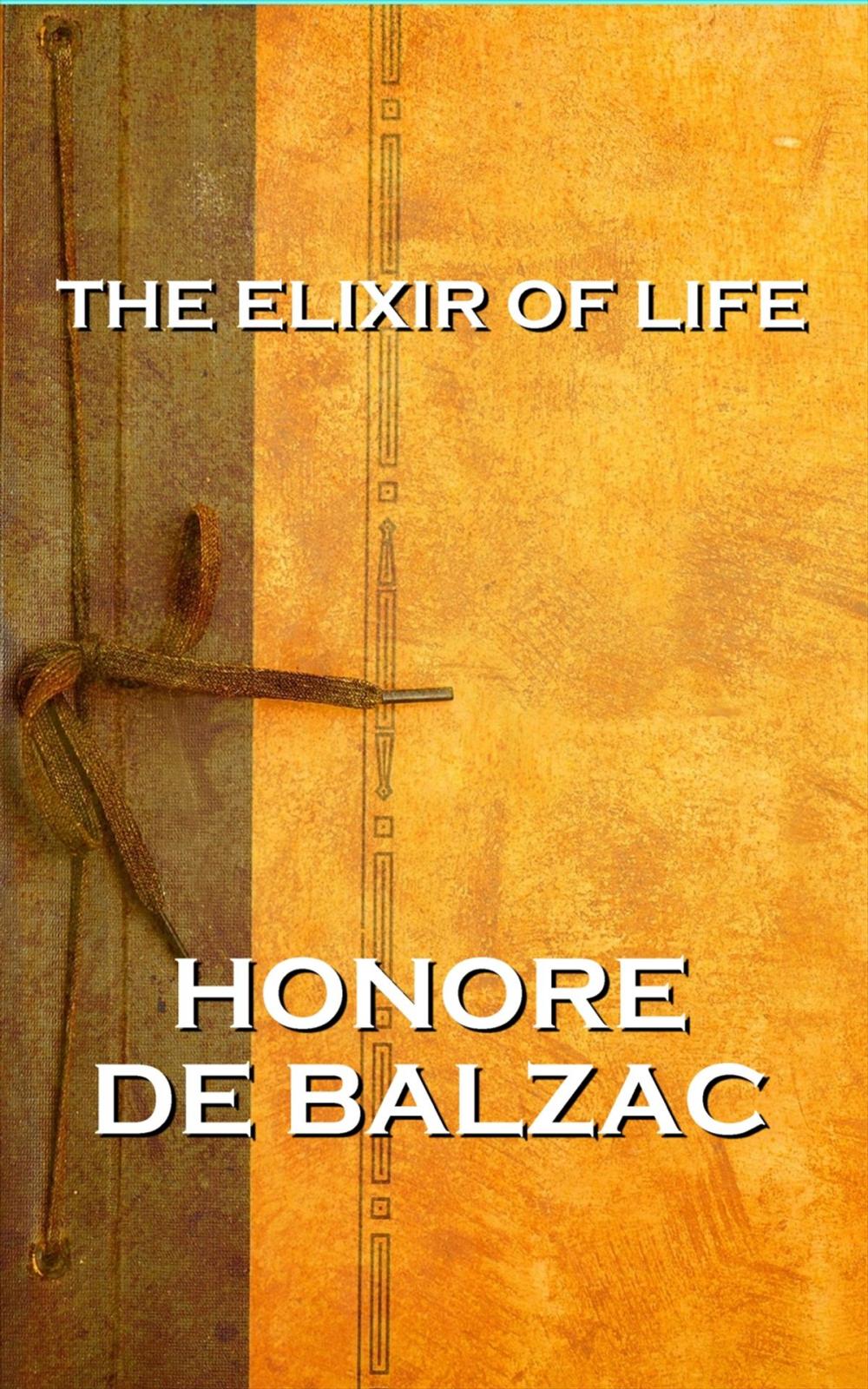 Big bigCover of The Elixir Of Life, By Honore De Balzac