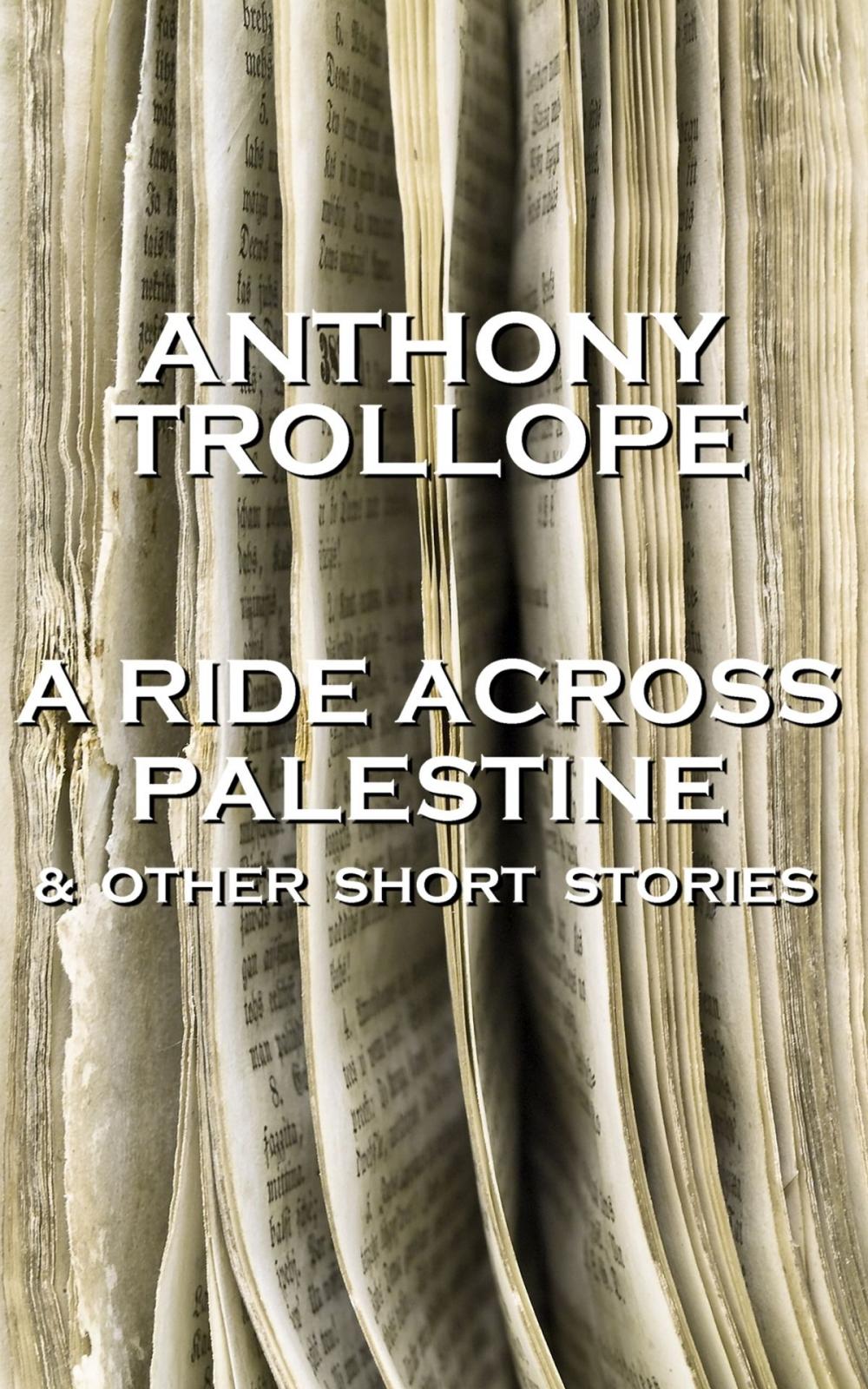 Big bigCover of Anthony Trollope - A Ride Across Palestine & Other Short Stories