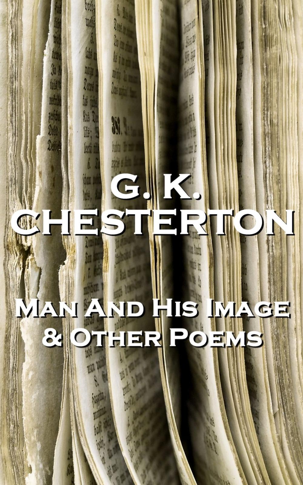 Big bigCover of The Man And His Image And Other Poems GK Chesterton