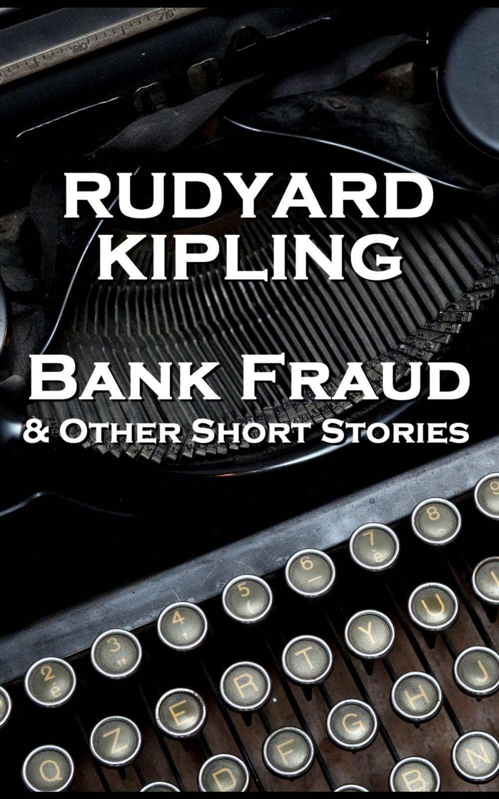 Big bigCover of Rudyard Kipling Bank Fraud & Other Short Stories