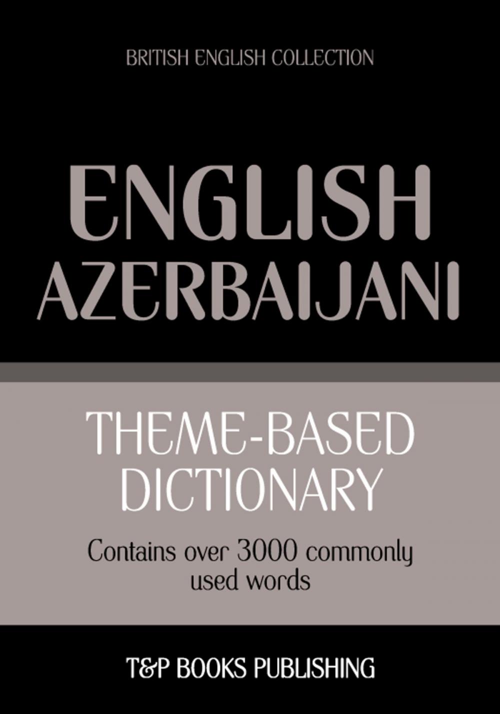 Big bigCover of Theme-based dictionary British English-Azerbaijani - 3000 words