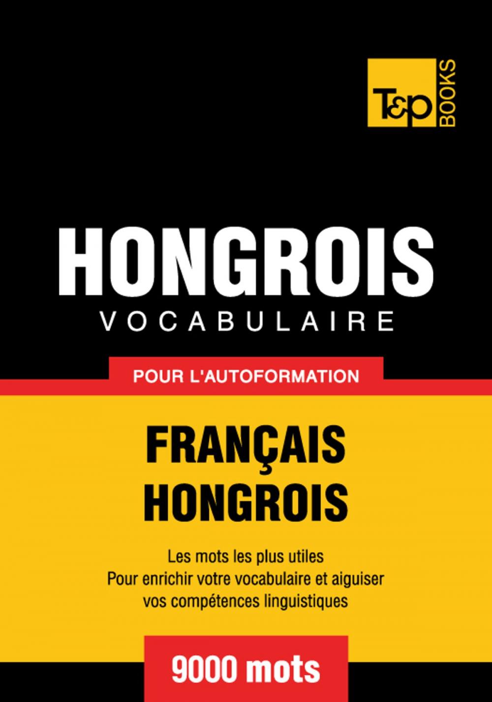 Big bigCover of Vocabulaire Français-Hongrois pour l'autoformation - 9000 mots les plus courants