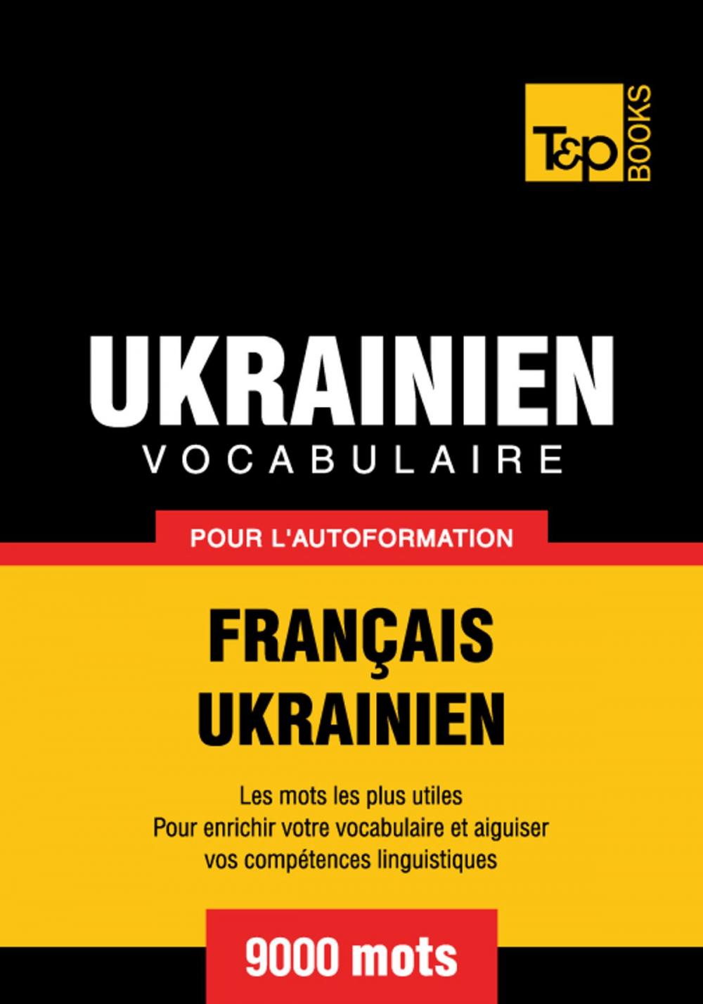 Big bigCover of Vocabulaire Français-Ukrainien pour l'autoformation - 9000 mots les plus courants